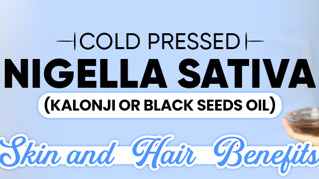 Cold Pressed Nigella Sativa  (Kalonji or black seeds) Oil – Benefits for Skin and Hair