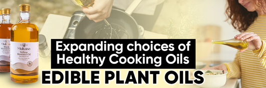 Expanding choices of Healthy Cooking Oils – Edible Plant Oils
