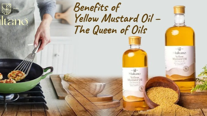 Benefits of Yellow Mustard Oil – The Queen of Oils