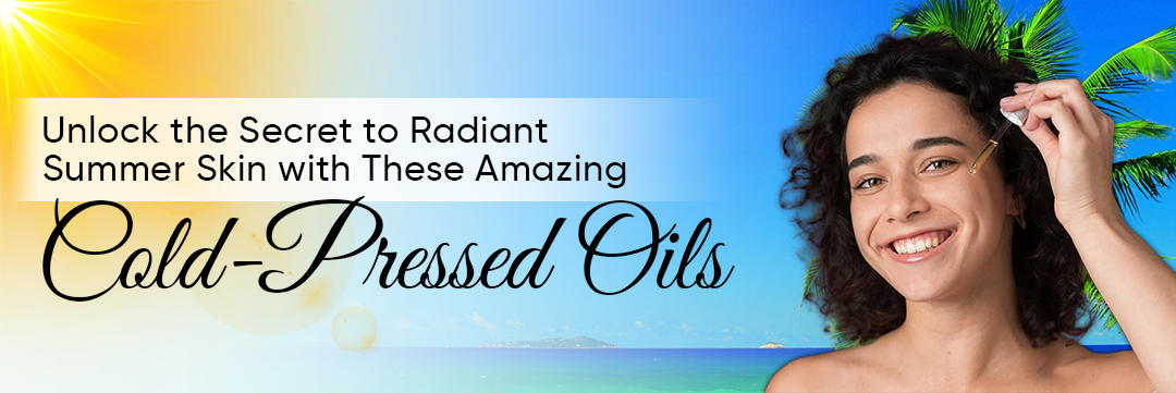 Unlock the Secret to Radiant Summer Skin with These Amazing Cold-Pressed Oils