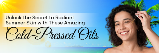 Unlock the Secret to Radiant Summer Skin with These Amazing Cold-Pressed Oils