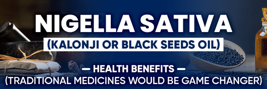 Nigella Sativa (Kalonji or black seeds) Oil - Health Benefits (Traditional medicines would be game changer)