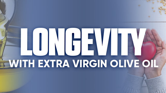 Longevity with Extra-Virgin Olive Oil (EVVO)