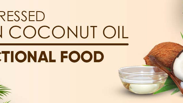 Cold Pressed Virgin Coconut Oil – A Functional Food