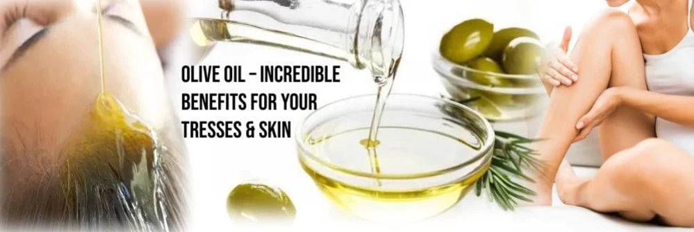 Olive Oil – Incredible Benefits for Your Tresses and Skin