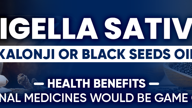 Nigella Sativa (Kalonji or black seeds) Oil - Health Benefits  (Traditional medicines would be game changer)