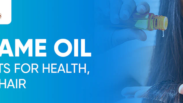 Sesame Oil: Benefits for Health, Skin & Hair