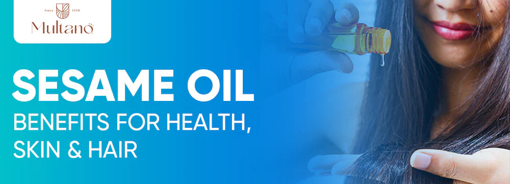 Sesame Oil: Benefits for Health, Skin & Hair
